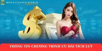 Khuyến mãi MCW Casino - Cập nhật các ưu đãi mới nhất 3 Thông tin chương trình ưu đãi tích luỹ