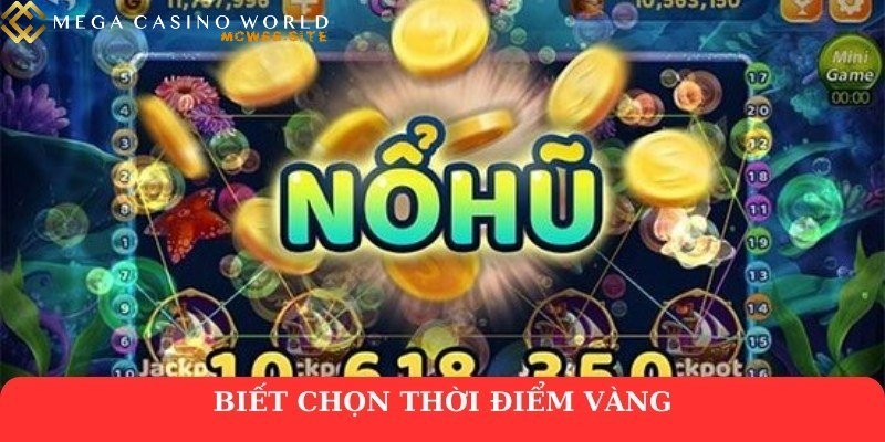 Nổ hũ tại Mcw66 – Cơ hội đổi đời trong tích tắc vạn người mê 4 Biết chọn thời điểm vàng